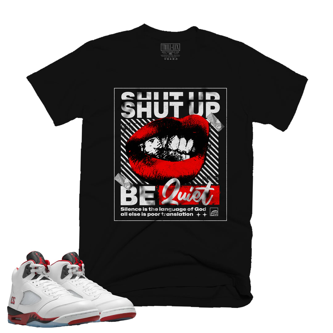 Shut Up | T-Shirt - Fire Red 5 | Trill and Lux