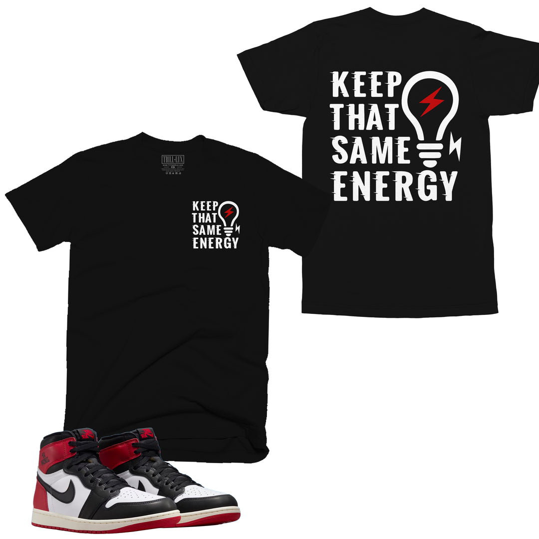 black tshirt with keep that energy on front and back made to match jordan 1 black toe Reimagined shoes