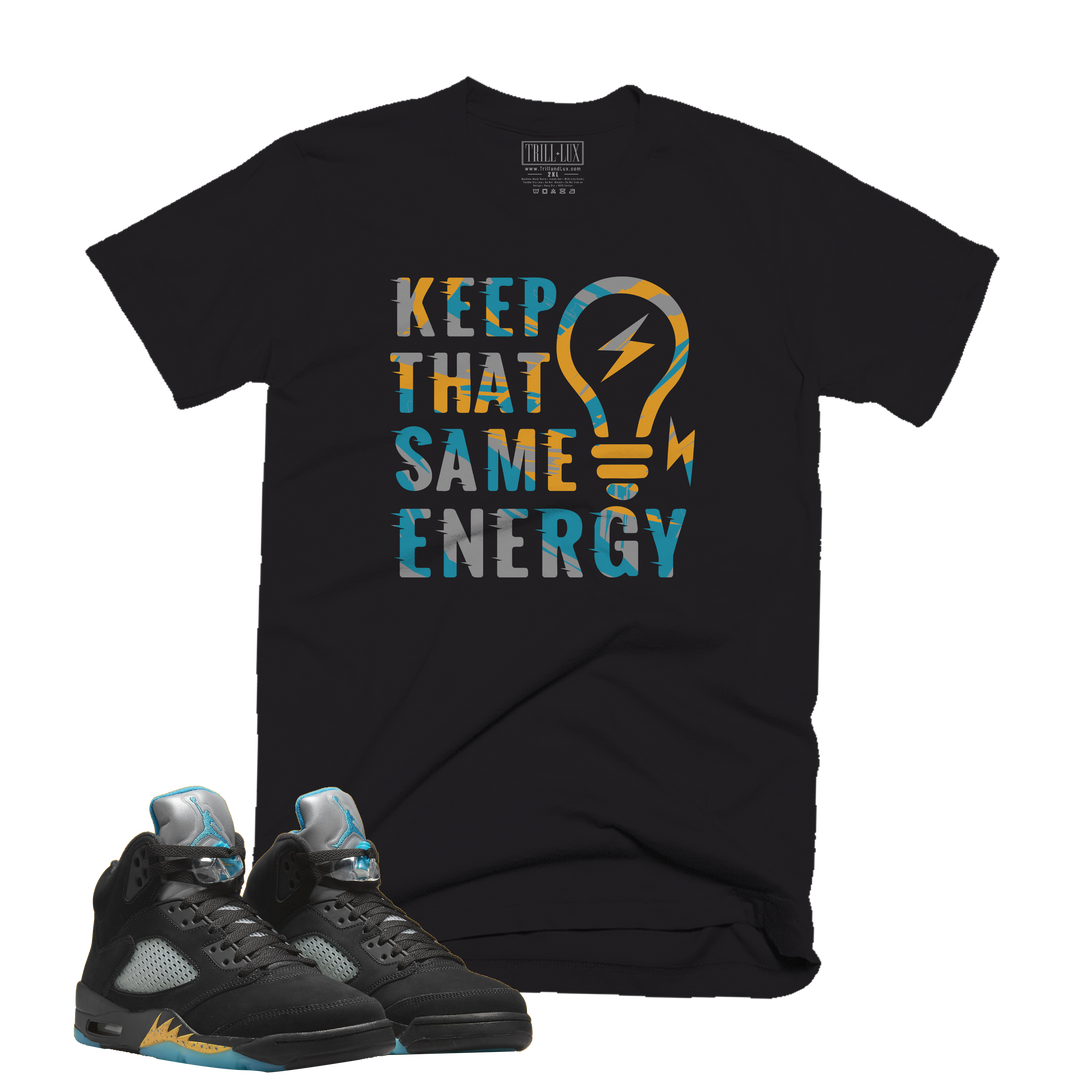 Keep that Same Energy Tee | Retro Air Jordan 5 Aqua T-shirt