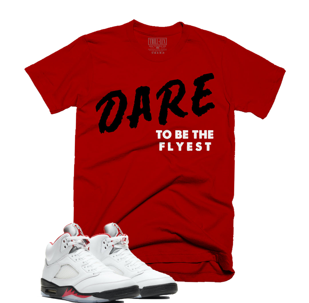 Trill & Lux Dare To Be The Flyest Tee | Retro Air Jordan 5 Fire Red Inspired | 69 Points
