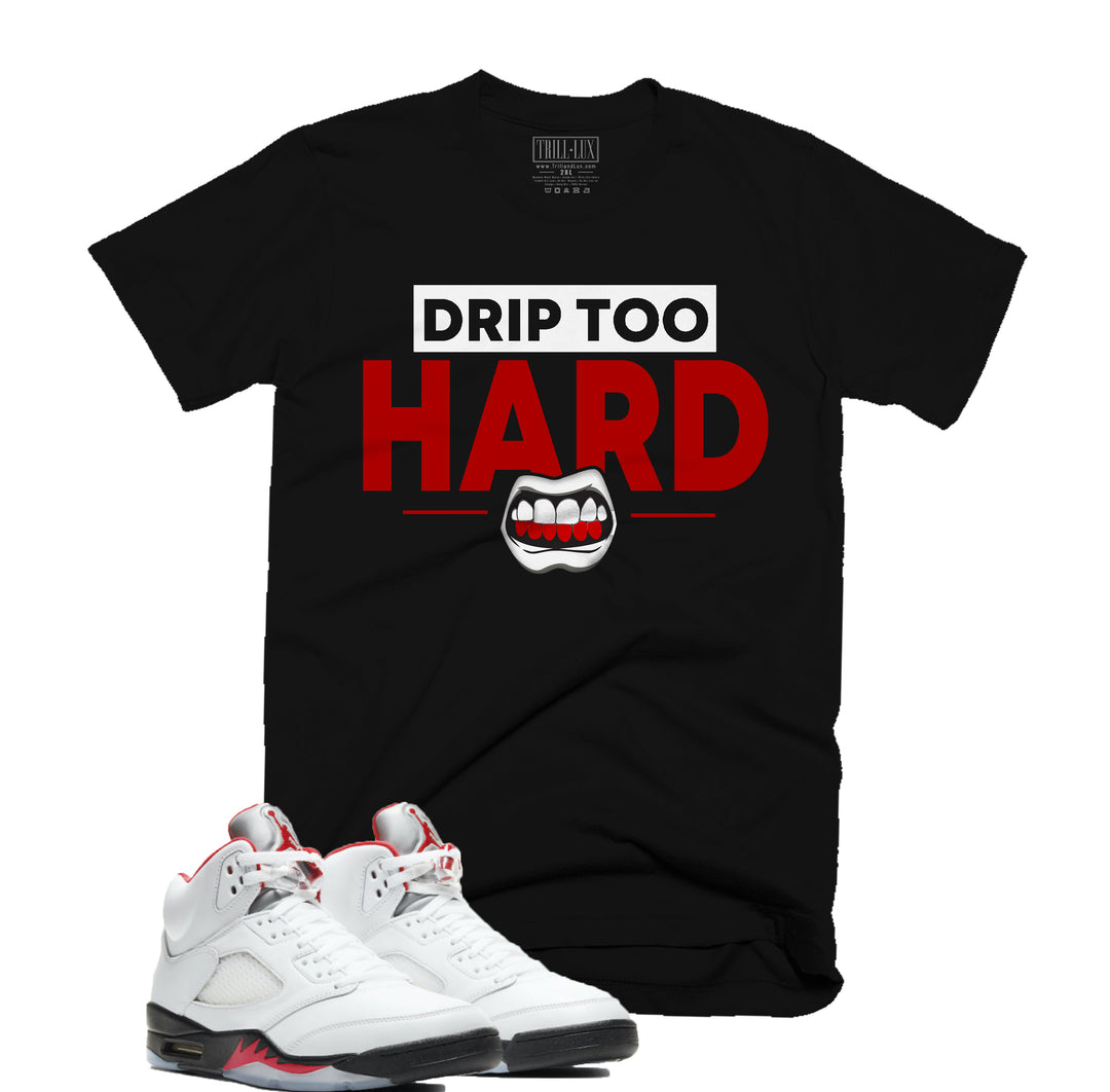 Trill & Lux Drip Too Hard Tee | Retro Air Jordan 5 Fire Red Inspired | 69 Points