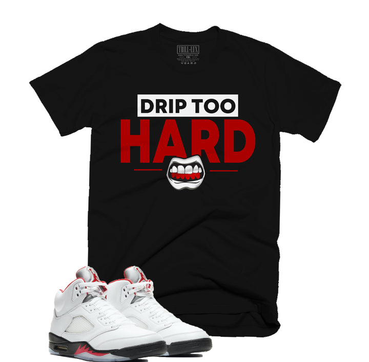 Trill & Lux Drip Too Hard Tee | Retro Air Jordan 5 Fire Red Inspired | 69 Points