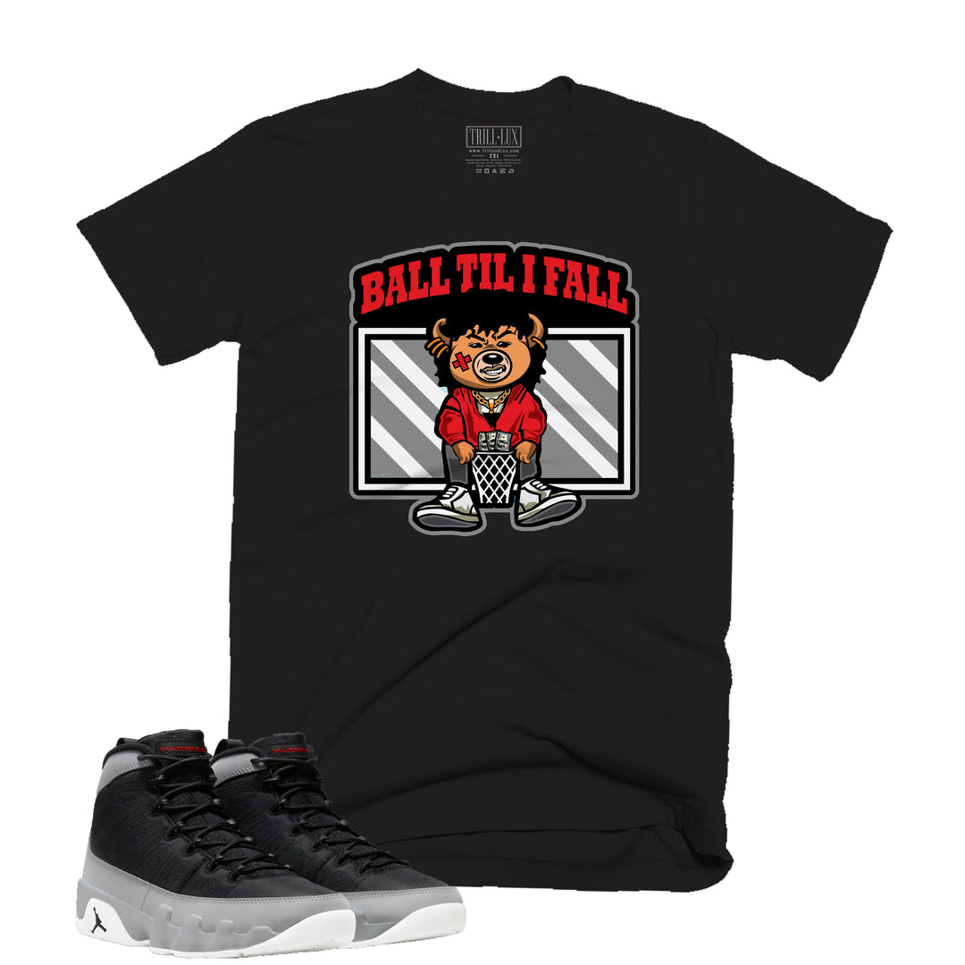 Ball Till I Fall Tee | Retro Air Jordan 9 Black and Particle Grey T-shirt