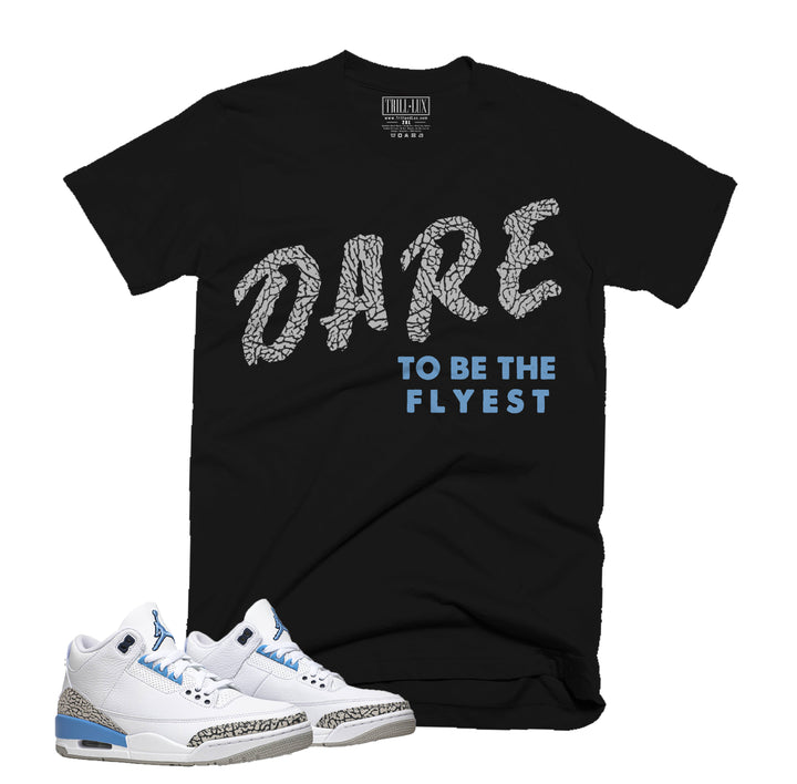 Trill & Lux  I DARE TO BE FLY Tee | Retro Jordan 3 UNC Colorblock T-shirt