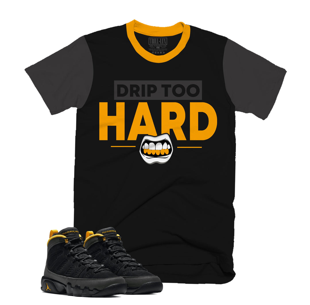 Drip Too Hard Tee | Retro Air Jordan 9 University Gold T-shirt |