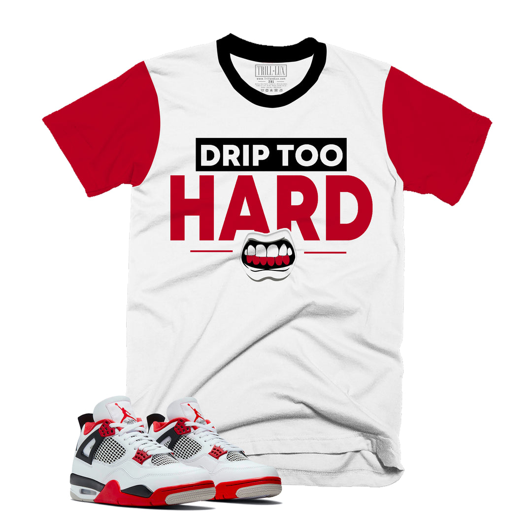 Drip Too Hard Tee | Retro Air Jordan 4 Fire Red T-shirt |