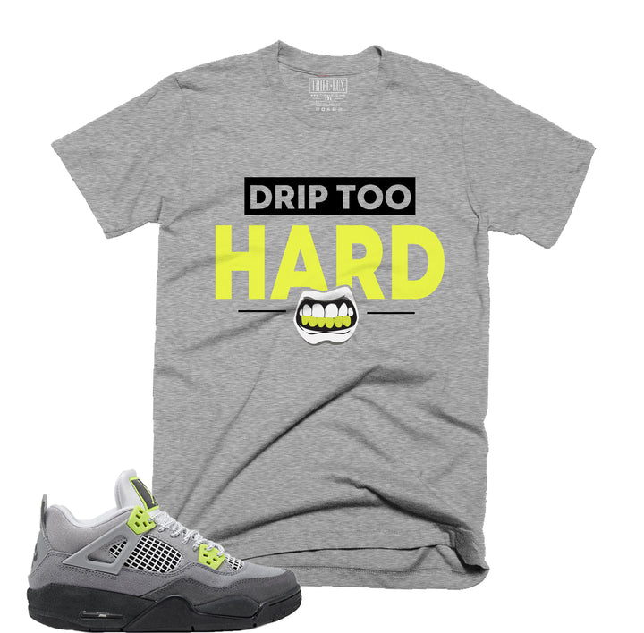 Drip Too Hard Tee | Retro Jordan 4 Volt |  95 Neon | Air Max 95 | T-shirt