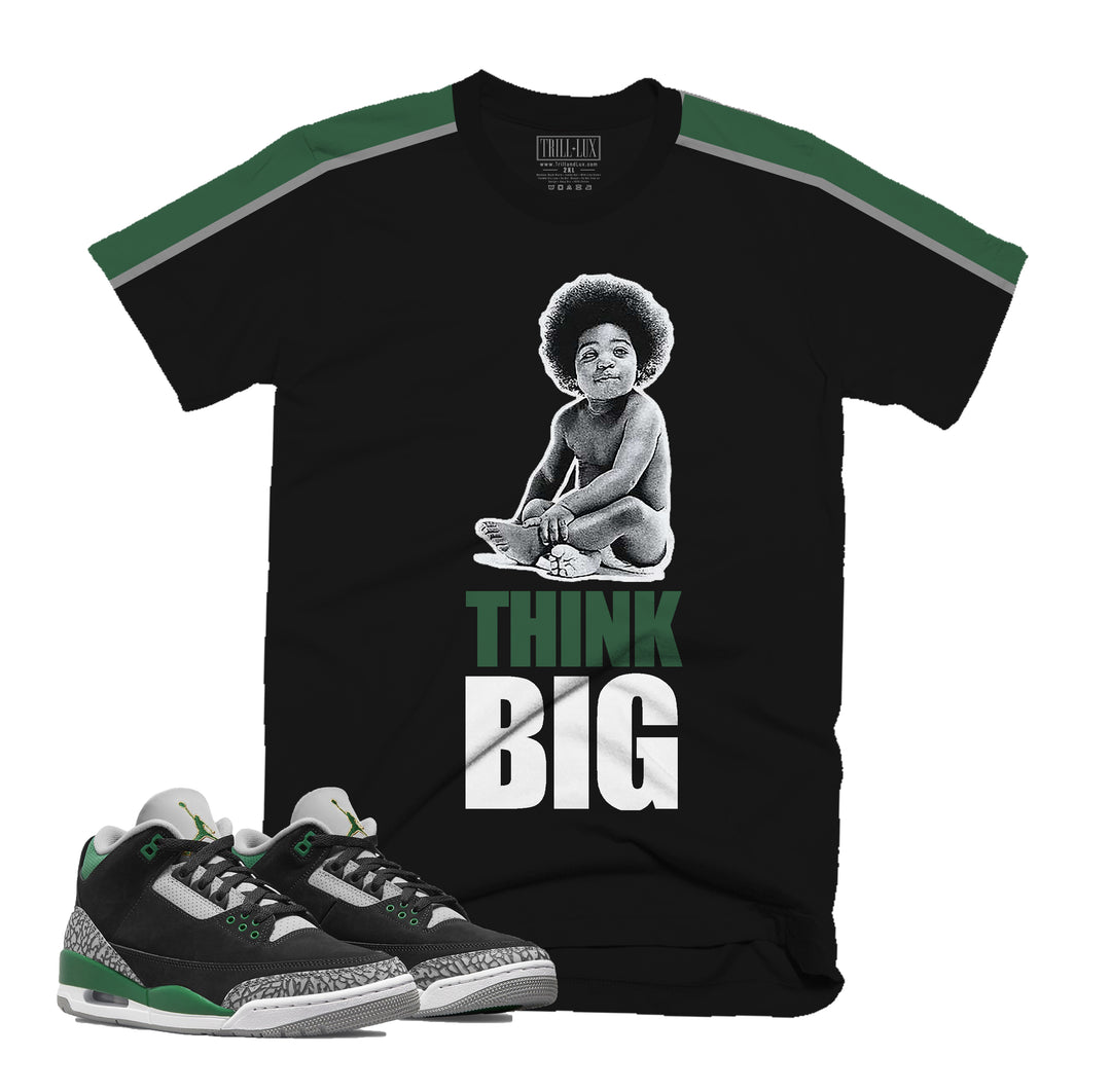 Think Big Tee | Retro Air Jordan 3 Pine Green T-shirt