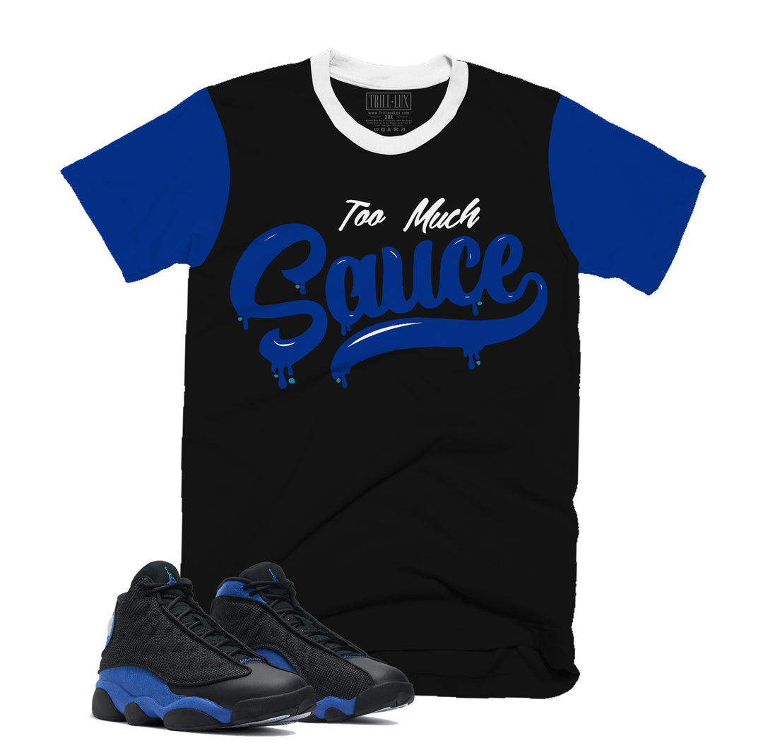 Too Much Sauce Tee | Retro Air Jordan 13 Black Royal Blue T-shirt |
