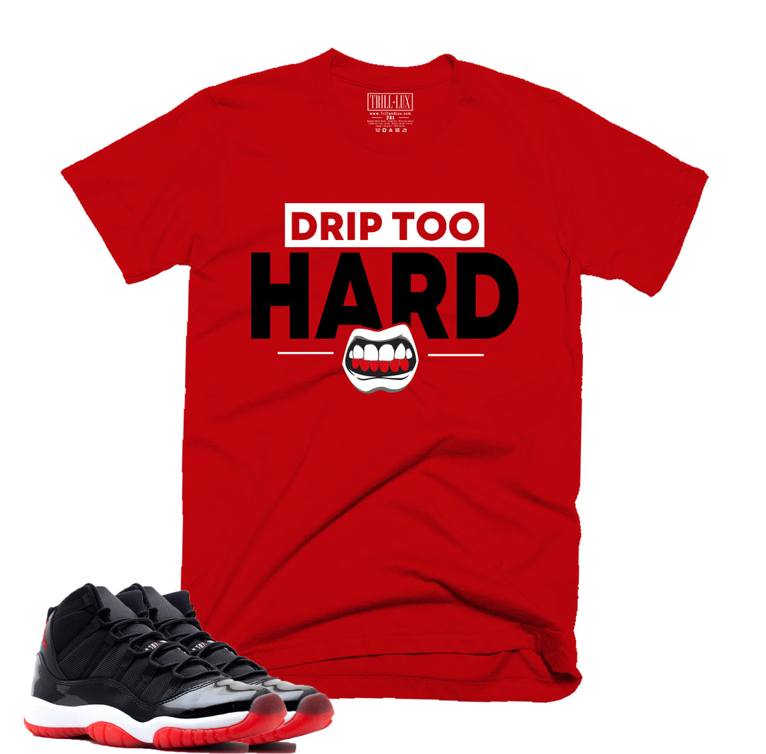 Drip Too Hard Tee | Retro Air jordan 11 Bred inspired T-shirt | Tee  Shirt