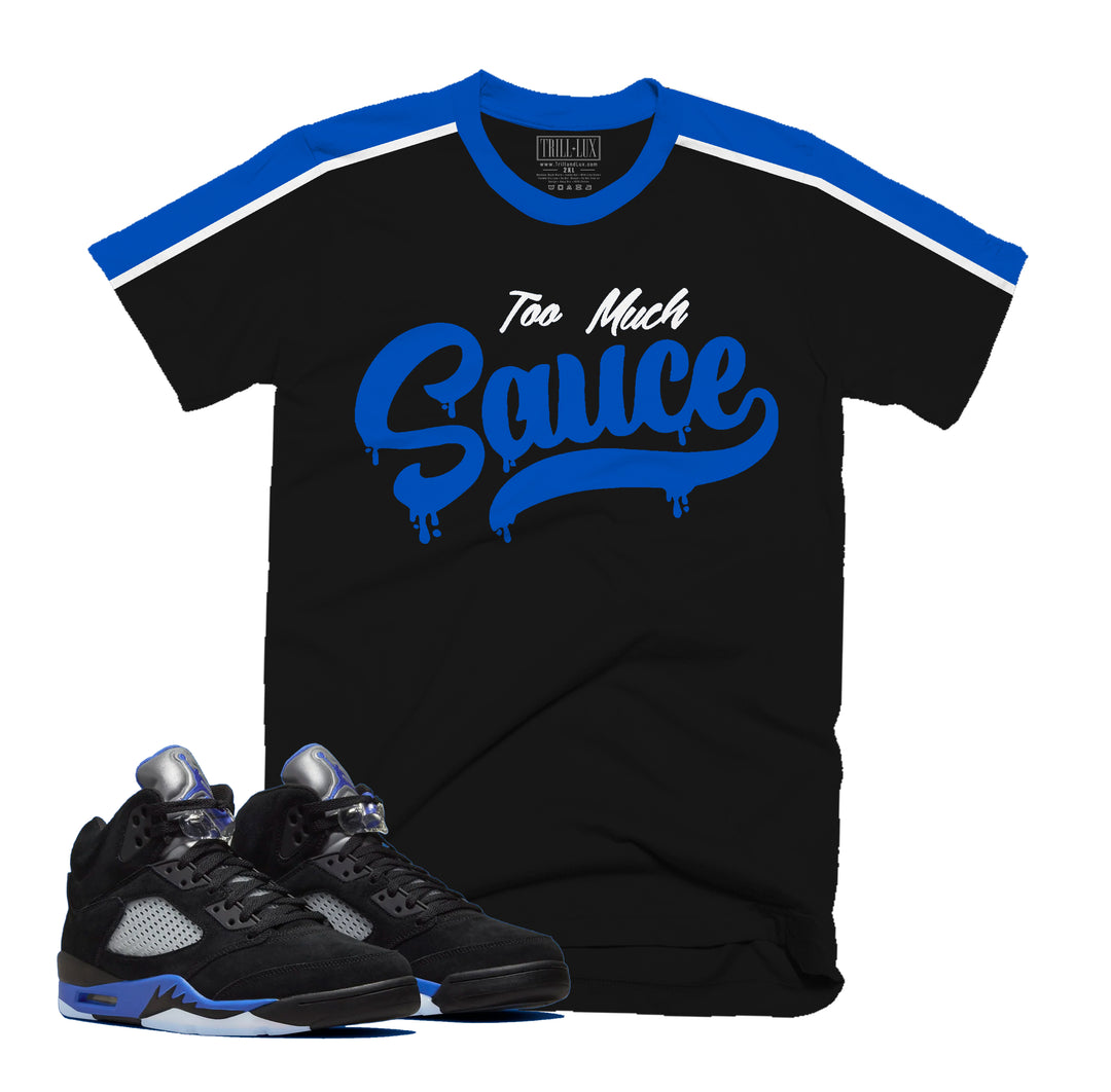 Too Much Sauce Tee | Retro Air Jordan 5 Racer Blue Inspired T-shirt