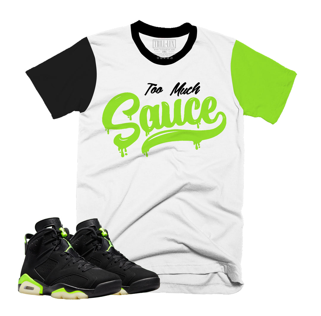 Too Much Sauce Tee | Retro Air Jordan 6 Electric Green Colorblock T-shirt