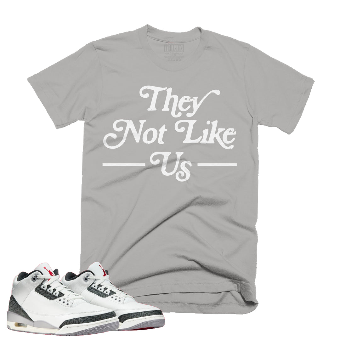 They Not Like Us | Retro Air Jordan 3 Cement Grey Tee