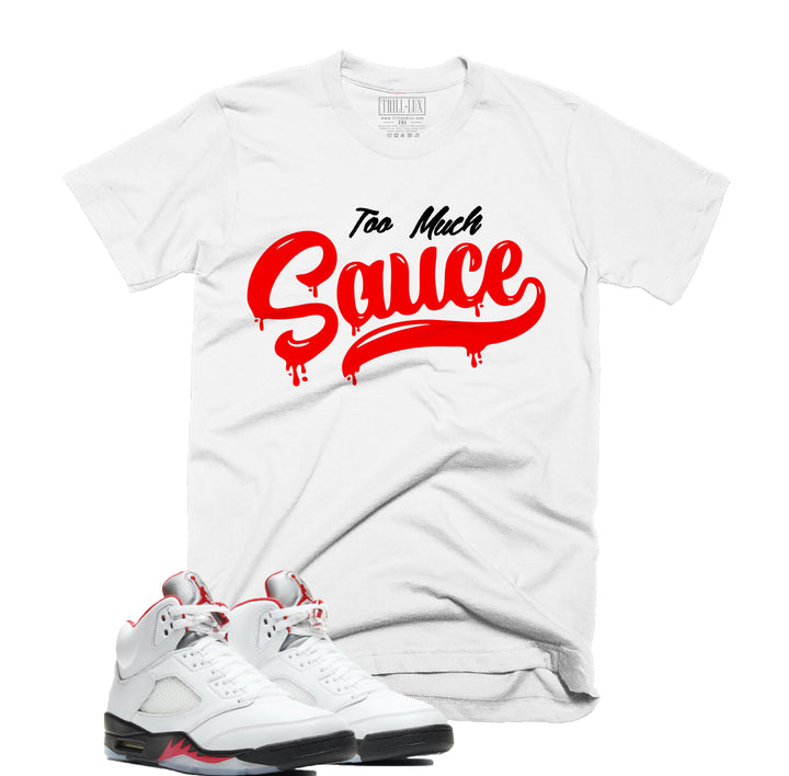 Trill & Lux Too Much Sauce Tee | Retro Air Jordan 5 Fire Red Inspired |