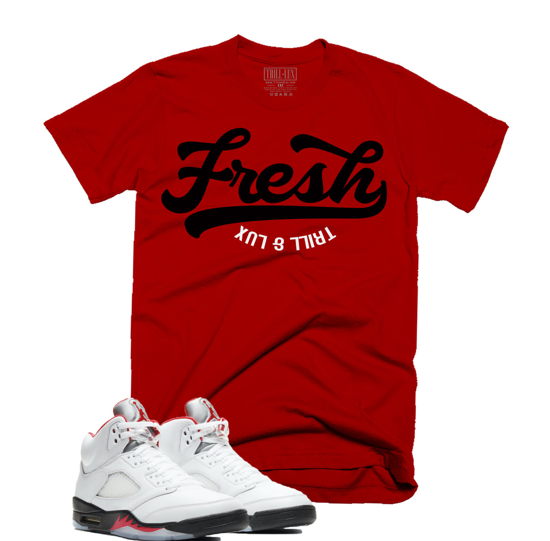 Trill & Lux Fresh Tee | Retro Air Jordan 5 Fire Red Inspired | 69 Points