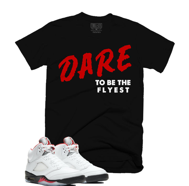 Trill & Lux Dare To Be The Flyest Tee | Retro Air Jordan 5 Fire Red Inspired | 69 Points
