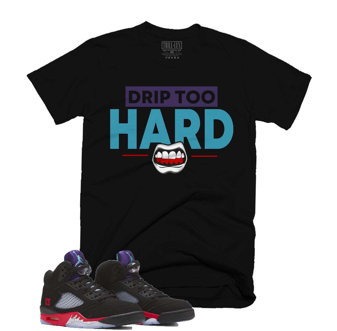 Trill & Lux Drip Too Hard Tee | Retro Air Jordan 5 Top 3 Inspired |