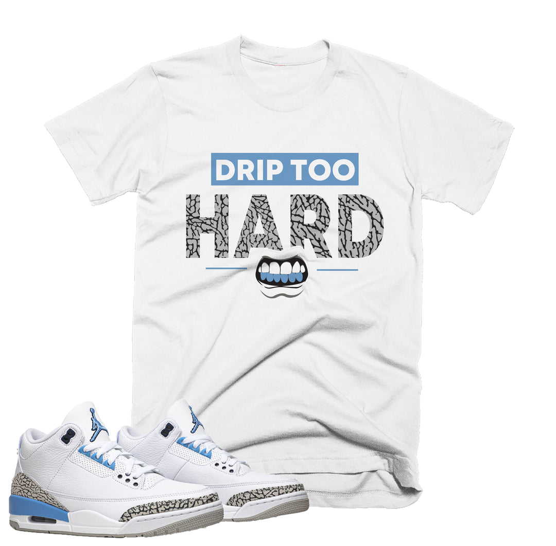 Trill & Lux  I Drip Too Hard Tee | Retro Jordan 3 UNC Colorblock T-shirt