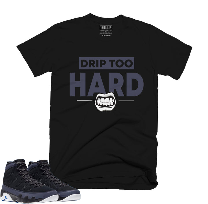 Trill and Lux | Drip Too Hard Tee | Retro Jordan 9 Racer Blue Inspired T-shirt |