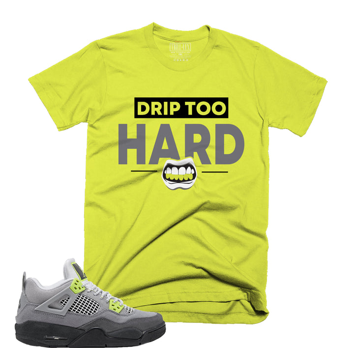 Drip Too Hard Tee | Retro Jordan 4 Volt |  95 Neon | Air Max 95 | T-shirt