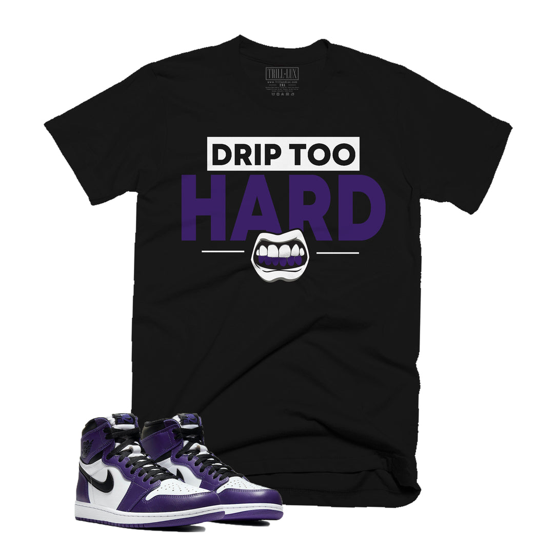 Trill & Lux  I Drip Too Hard Tee | Retro Jordan 1 Court Purple T-shirt