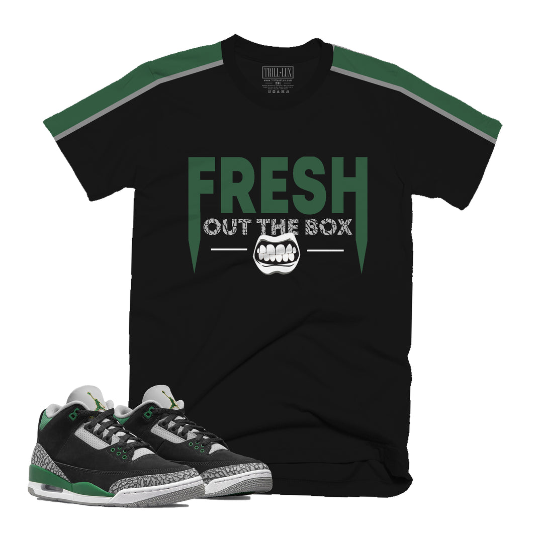 Fresh Out The Box Tee | Retro Air Jordan 3 Pine Green T-shirt