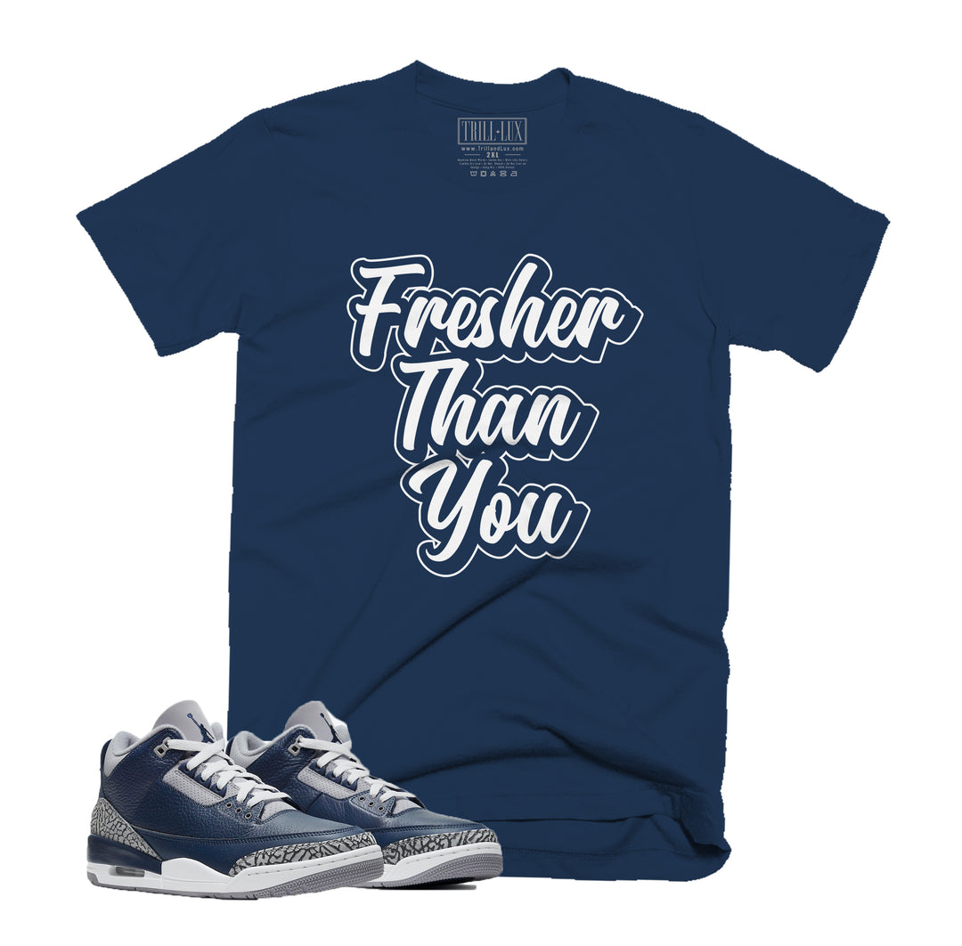 Fresh Than You Tee | Retro Jordan 3 Midnight Navy T-shirt |
