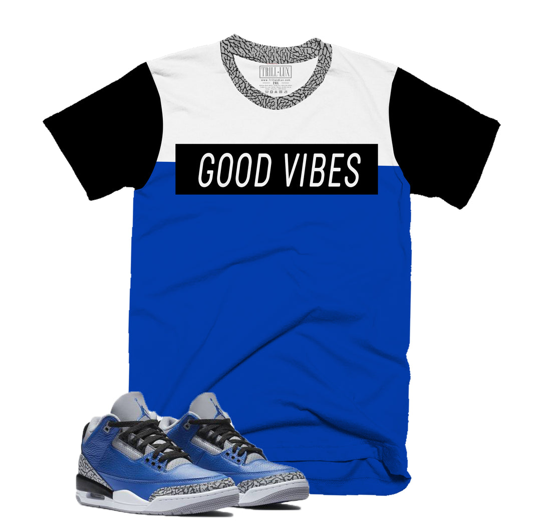 Good Vibes Tee | Retro Jordan 3 Blue Cement T-shirt |