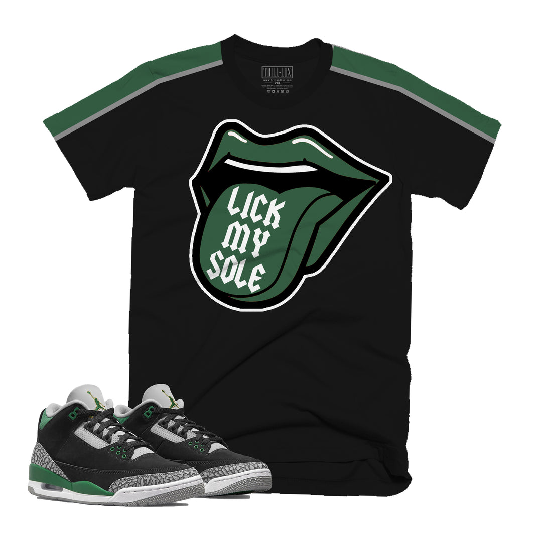 Lick My Sole Tee | Retro Air Jordan 3 Pine Green T-shirt