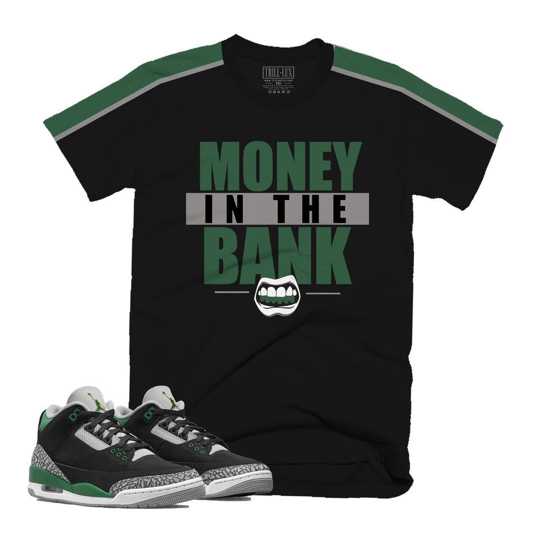 Money In The Bank Tee | Retro Air Jordan 3 Pine Green T-shirt