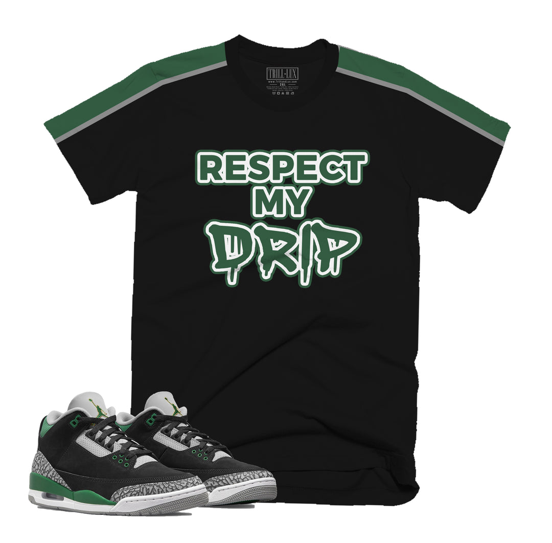 Respect My Drip Tee | Retro Air Jordan 3 Pine Green T-shirt
