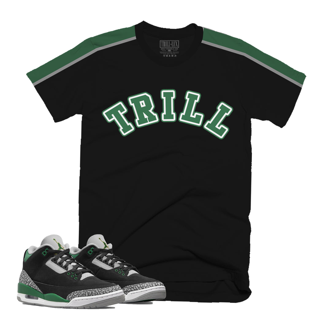 Trill Tee | Retro Air Jordan 3 Pine Green T-shirt