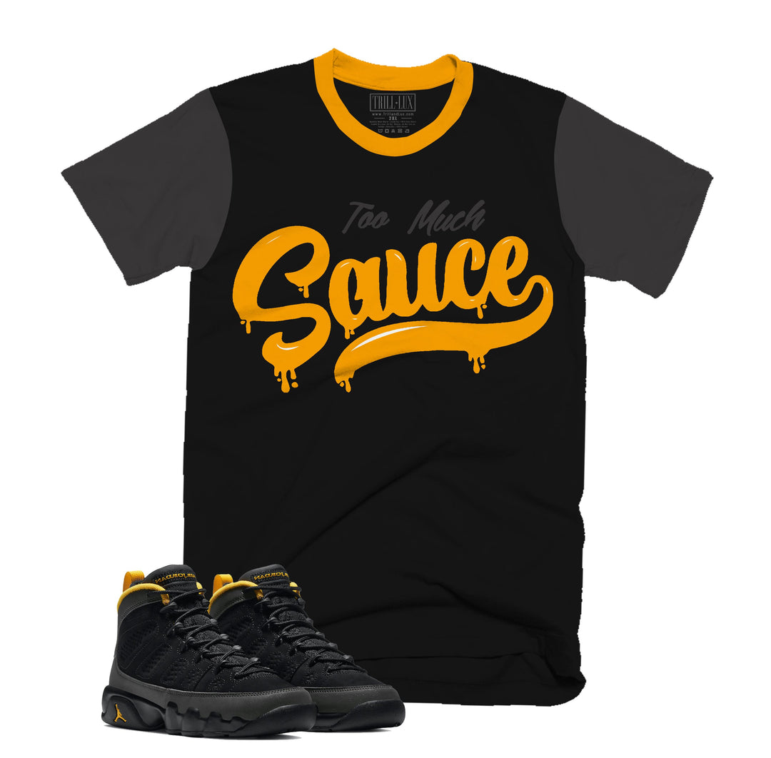 Too Much Sauce Tee | Retro Air Jordan 9 University Gold T-shirt |