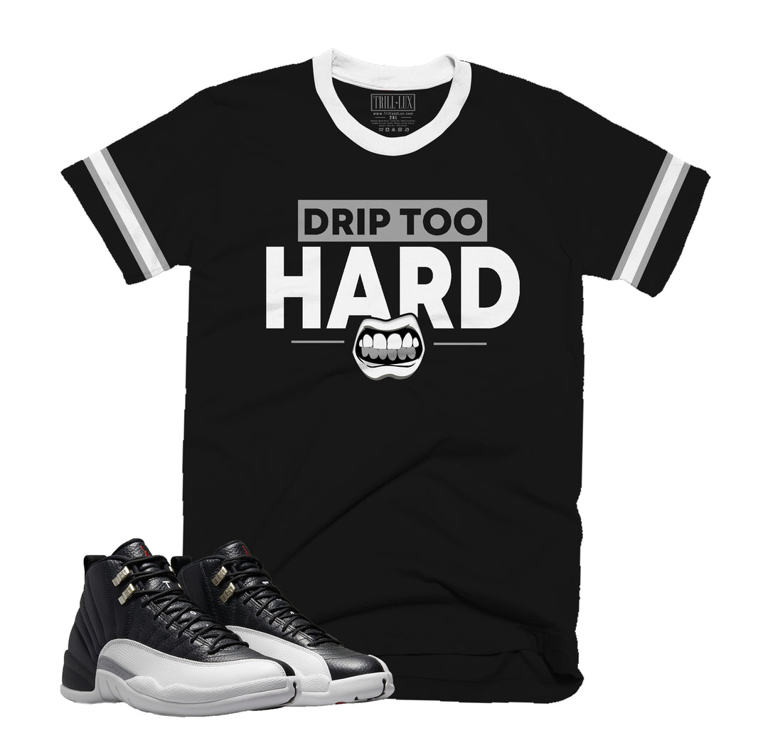 Drip Too Hard Tee | Retro Air Jordan 12 PLAYOFF T-shirt