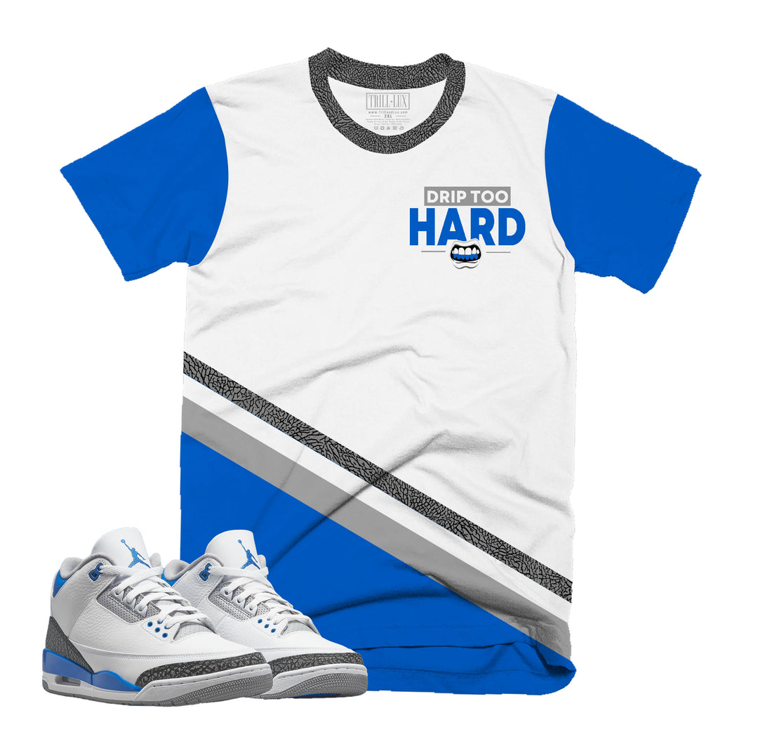 Drip Too Hard Tee |Air Jordan Jordan 3 Racer Blue T-shirt