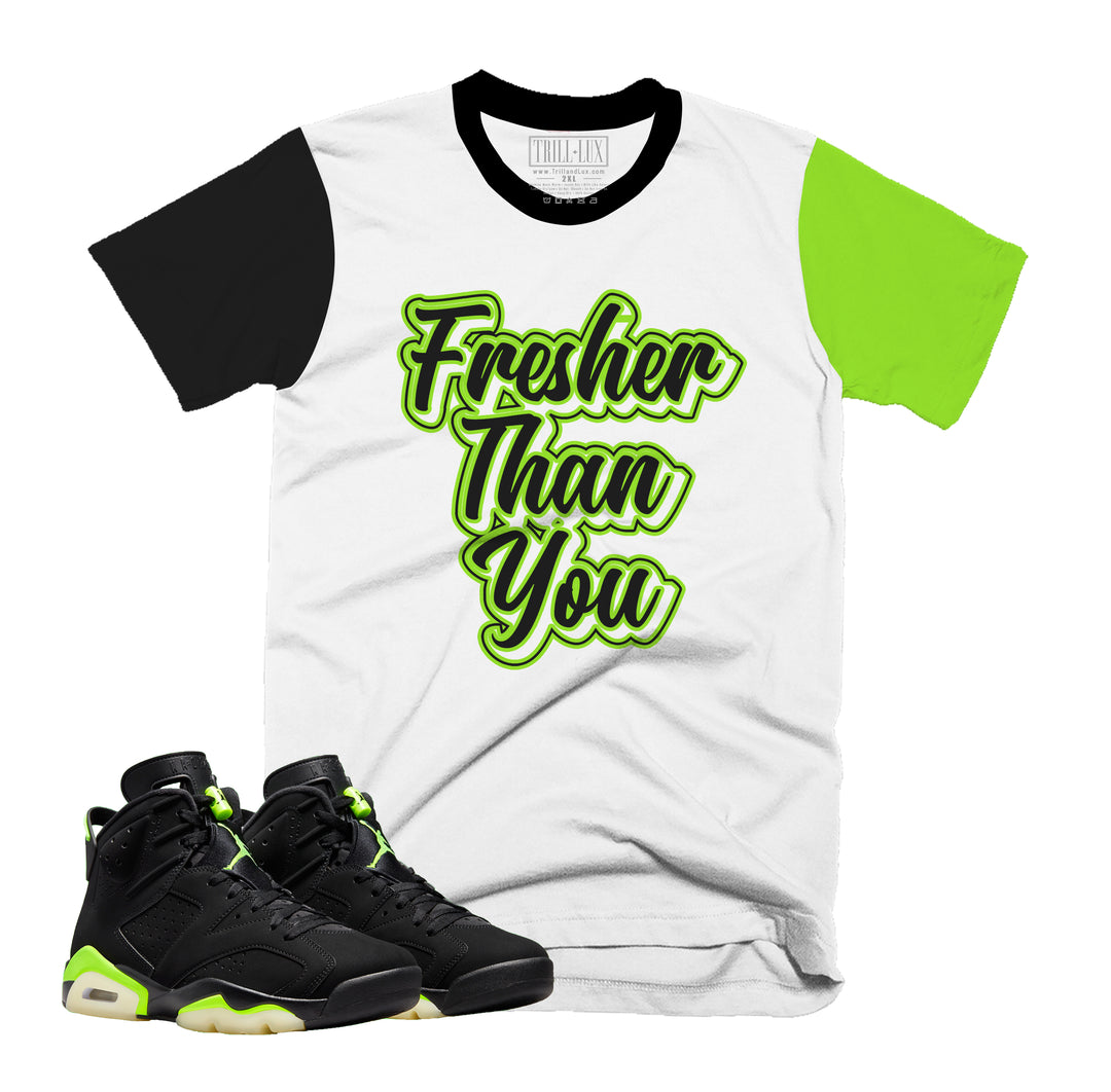 Fresher Than You Tee | Retro Air Jordan 6 Electric Green Colorblock T-shirt