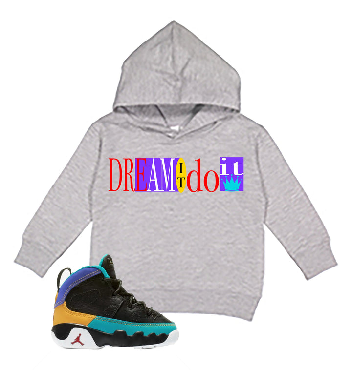 Toddler | Dream It Do It| Retro Jordan 9 Hoodie