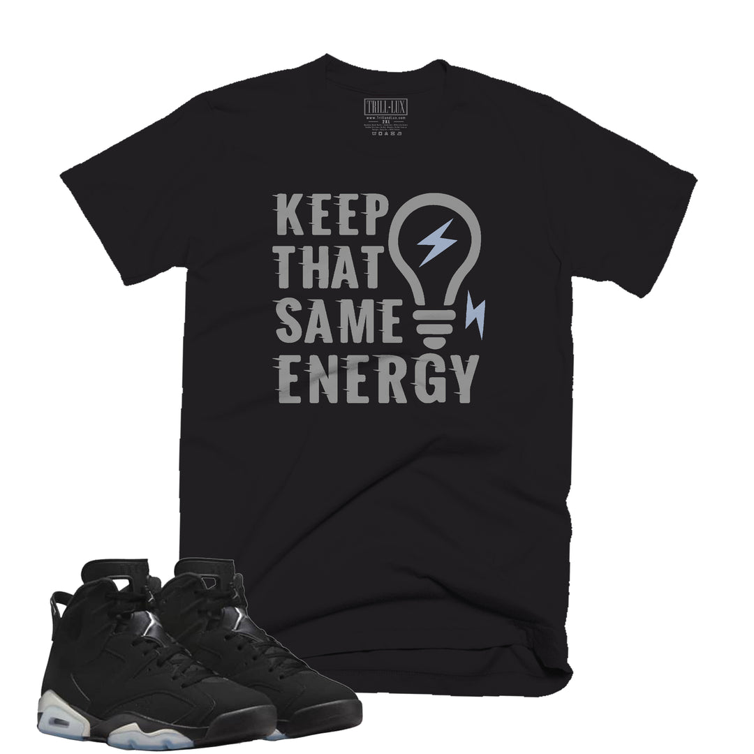 Keep That Same Energy Tee | Retro Air Jordan 6 Metallic Silver T-shirt