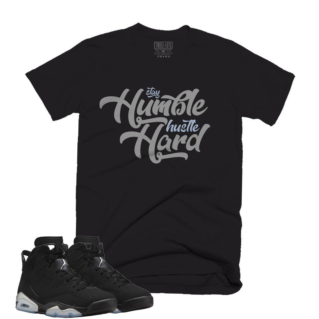 Stay Humble Hustle Hard Tee | Retro Air Jordan 6 Metallic Silver T-shirt