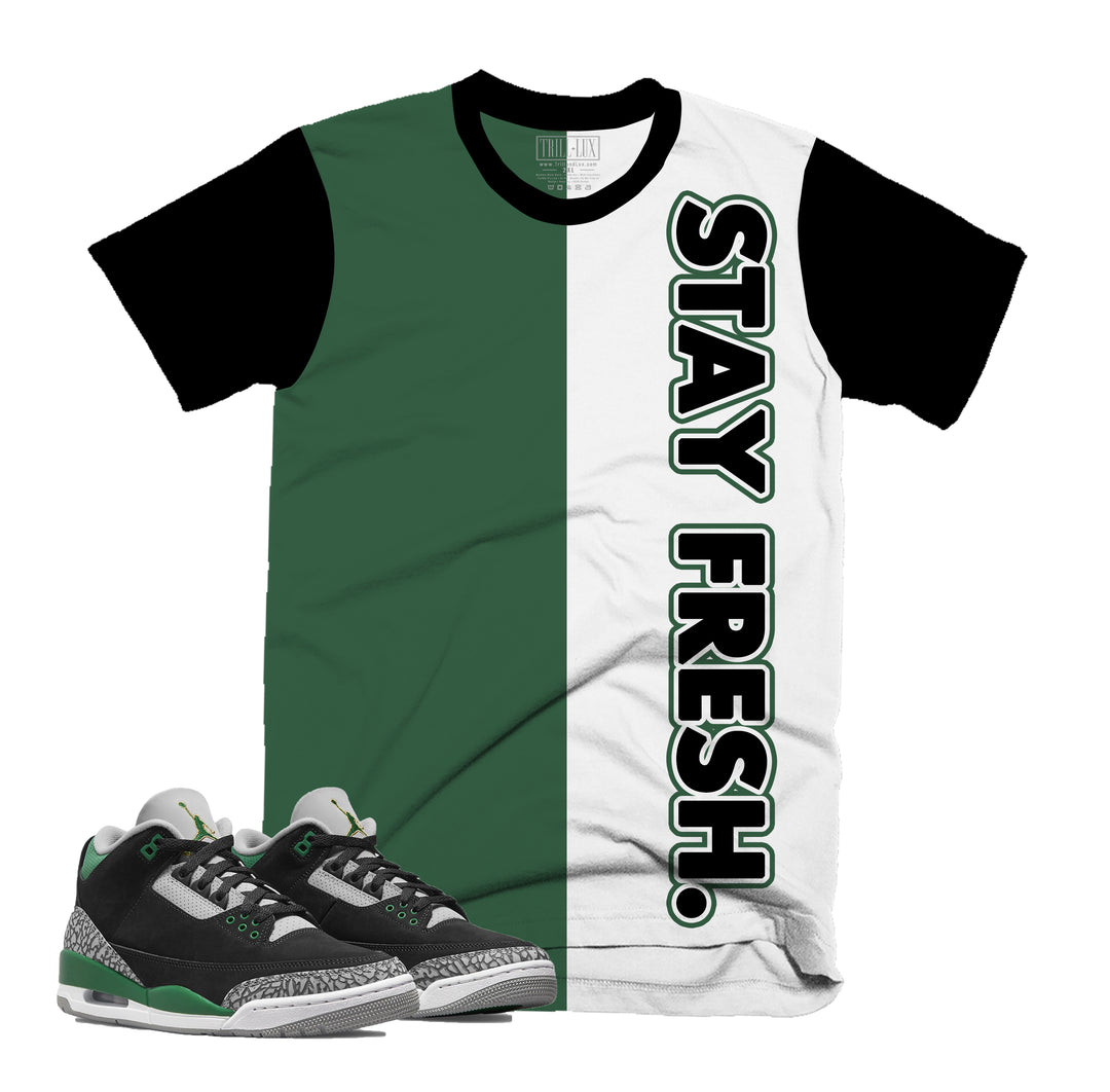 Stay Fresh Tee | Retro Air Jordan 3 Pine Green T-shirt