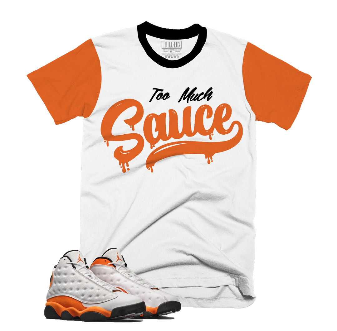 Too Much Sauce Tee | Retro Air Jordan 13 Starfish T-shirt |
