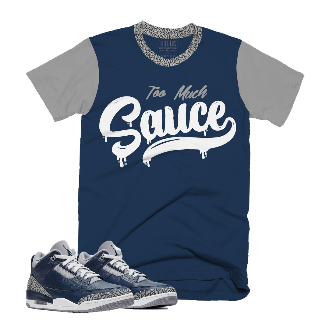 Too Much Sauce Tee | Retro Jordan 3 Midnight Navy T-shirt |